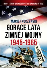 Gorące lata zimnej wojny. Autor: Kuczyński Maciej. Dadada.pl Okładka książki Gorące lata zimnej wojny