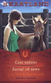 Heartland 17-18 Czas nadziei / Zacząć od... Autor: Lauren Brooke. Dadada.pl Okładka książki Heartland 17-18 Czas nadziei / Zacząć od..