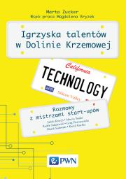 Igrzyska Talentów w Dolinie Krzemowej. Rozmowy z mistrzami start-upów. Autor: Zucker Marta. Dadada.pl Okładka książki Igrzyska Talentów w Dolinie Krzemowej. Rozmowy z mistrzami start-upów