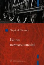 Okładka książki Ikona nowoczesności Kolej w literaturze polskiej