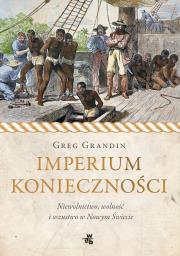 Okładka książki Imperium konieczności. Niewolnictwo, wolność i oszustwo w Nowym Świecie