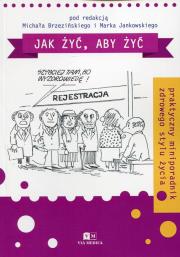 Jak żyć, aby żyć. Wydawca: Via Medica. Dadada.pl Opakowanie Jak żyć, aby żyć