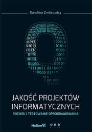 Jakość projektów informatycznych. Rozwój i testowanie oprogramowania. Autor: Zmitrowicz Karolina. Dadada.pl Okładka książki Jakość projektów informatycznych. Rozwój i testowanie oprogramowania