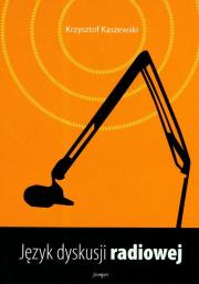 Język dyskusji radiowej. Autor: Kaszewski Krzysztof. Dadada.pl Okładka książki Język dyskusji radiowej