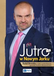 Jutro w Nowym Jorku. Rafał Brzoska o sobie i swoim biznesie opowiada Pawłowi. Autor: Oksanowicz Paweł. Dadada.pl Okładka książki Jutro w Nowym Jorku. Rafał Brzoska o sobie i swoim biznesie opowiada Pawłowi