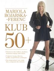Klub 50+. Autor: Mariola  Bojarska-Ferenc. Dadada.pl Okładka książki Klub 50+