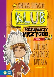 Klub Poszukiwaczy Przygód Część 3 - Ucieczka Szalonego Rumaka. Autor: Stelmaszyk Agnieszka. Dadada.pl Okładka książki Klub Poszukiwaczy Przygód Część 3 - Ucieczka Szalonego Rumaka