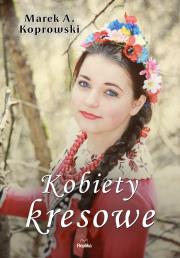 Kobiety kresowe. Autor: Koprowski Marek A.. Dadada.pl Okładka książki Kobiety kresowe