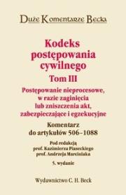 Kodeks postępowania cywilnego tom 3 Postępowanie nieprocesowe, w razie zaginięcia lub zniszczenia akt zabezpieczające i egzekucyjne. Autor: Piasecki Kazimierz, Marciniak Andrzej. Dadada.pl Okładka książki Kodeks postępowania cywilnego tom 3 Postępowanie nieprocesowe, w razie zaginięcia lub zniszczenia akt zabezpieczające i egzekucyjne