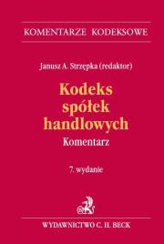 Kodeks spółek handlowych Komentarz. Autor: Pinior Piotr, Popiołek Wojciech, Strzępka Janusz A.. Dadada.pl Okładka książki Kodeks spółek handlowych Komentarz