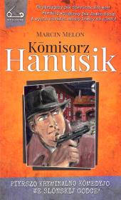 Komisorz Hanusik 1. Autor: Melon Marcin. Dadada.pl Okładka książki Komisorz Hanusik 1
