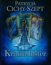 Kraina luster. Autor: Cichy-Szept Patrycja. Dadada.pl Okładka książki Kraina luster