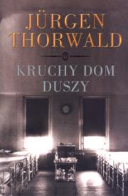 Kruchy dom duszy. Autor: Thorwald Jurgen. Dadada.pl Okładka książki Kruchy dom duszy