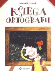 Księga ortografii Lamelii Szczęśliwej. Autor: Krzyżanek Joanna. Dadada.pl Okładka książki Księga ortografii Lamelii Szczęśliwej
