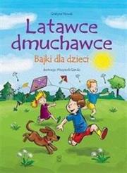 Latawce dmuchawce Bajki dla dzieci. Autor: Grażyna Nowak. Dadada.pl Okładka książki Latawce dmuchawce Bajki dla dzieci