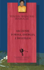 Leczenie formą, energią i światłem. Autor: Rinpocze Tenzin Wangyal. Dadada.pl Okładka książki Leczenie formą, energią i światłem