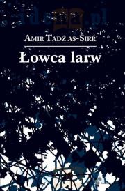Łowca larw. Autor: Tadż ass-Sirr Amir. Dadada.pl Okładka książki Łowca larw
