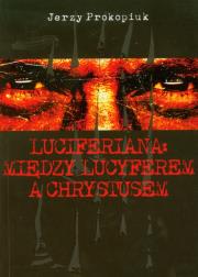 Okładka książki Luciferiana: między Lucyferem a Chrystusem
