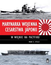 Marynarka Wojenna Cesarstwa Japonii w wojnie na Pacyfiku. Autor: Mark E. Stille. Dadada.pl Okładka książki Marynarka Wojenna Cesarstwa Japonii w wojnie na Pacyfiku