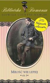 Okładka książki Miłość wie lepiej cz 1.