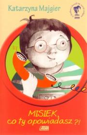 Okładka książki Misiek, co ty opowiadasz?!