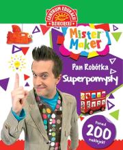 Okładka książki MISTER MAKER (PAN ROBÓTKA). SUPERPOMYSŁY