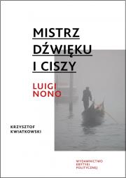 Okładka książki Mistrz dźwięku i ciszy. Luigi Nono