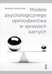 Okładka książki Modele psychologicznego opiniodawstwa w sprawach karnych