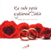 Okładka książki Na całe życie wybieram Ciebie