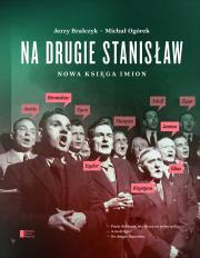Na drugie Stanisław Nowa księga imion. Autor: Jerzy Bralczyk. Dadada.pl Okładka książki Na drugie Stanisław Nowa księga imion