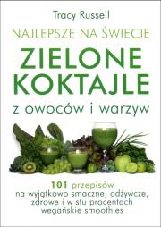 Najlepsze na świecie Zielone Koktajle. Autor: Tracy Russell. Dadada.pl Okładka książki Najlepsze na świecie Zielone Koktajle