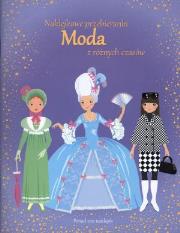 Naklejkowe przebieranki. Moda z różnych czasów. Autor: Stowell Louie, Bowman Lucy. Dadada.pl Okładka książki Naklejkowe przebieranki. Moda z różnych czasów