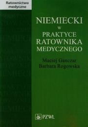 Niemiecki w praktyce ratownika medycznego. Autor: Ganczar Maciej, Rogowska Barbara. Dadada.pl Okładka książki Niemiecki w praktyce ratownika medycznego