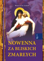 Nowenna za bliskich zmarłych. Autor: Jaroń Wojciech. Dadada.pl Okładka książki Nowenna za bliskich zmarłych