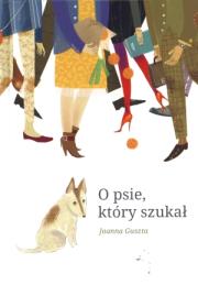 O psie który szukał. Autor: Guszta Joanna. Dadada.pl Okładka książki O psie który szukał