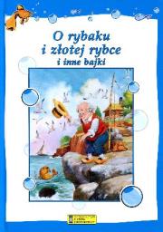 Okładka książki O rybaku i złotej rybce i inne bajki