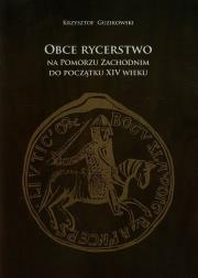 Okładka książki Obce rycerstwo na Pomorzu Zachodnim do początku XIV wieku
