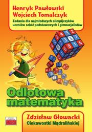 Odlotowa matematyka. Autor: Głowacki Zdzisław, Pawłowski Henryk, Wojciech Tomczyk. Dadada.pl Okładka książki Odlotowa matematyka