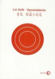 Opowiadania. Autor: Lu Xun. Dadada.pl Okładka książki Opowiadania