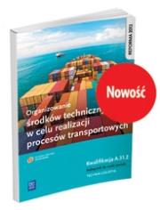 Organizowanie środków technicznych w celu realizacji procesów transportowych Podręcznik do nauki zawodu. Autor: Marcin Deja, Wojciech Matysiak, Paweł Śliżewski. Dadada.pl Okładka książki Organizowanie środków technicznych w celu realizacji procesów transportowych Podręcznik do nauki zawodu