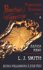 Pamiętniki wampirów Pamiętnik Stefano tom 2 Żądza krwi. Autor: Smith L.J.. Dadada.pl Okładka książki Pamiętniki wampirów Pamiętnik Stefano tom 2 Żądza krwi