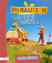 Parauszek i przyjaciele. Wybory na wodza. Autor: Śniarowska Julia. Dadada.pl Okładka książki Parauszek i przyjaciele. Wybory na wodza