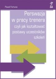 Okładka książki Perswazja w pracy trenera GWP