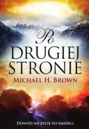 Po drugiej stronie. Autor: Michael H. Brown. Dadada.pl Okładka książki Po drugiej stronie