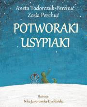 Potworaki Usypiaki. Autor: Todorczuk-Perchuć Aneta. Dadada.pl Okładka książki Potworaki Usypiaki