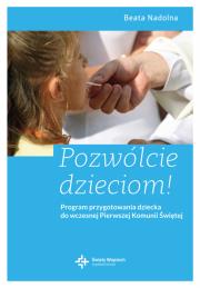 Pozwólcie dzieciom! Program przygotowania dziecka do Pierwsz. Autor: Beata Nadolna. Dadada.pl Okładka książki Pozwólcie dzieciom! Program przygotowania dziecka do Pierwsz