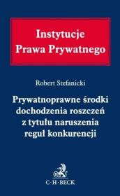 Prywatnoprawne środki dochodzenia roszczeń z tytułu naruszenia reguł konkurencji.. Autor: Stefanicki Robert. Dadada.pl Okładka książki Prywatnoprawne środki dochodzenia roszczeń z tytułu naruszenia reguł konkurencji.