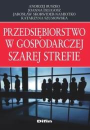 Okładka książki Przedsiębiorstwo w gospodarczej szarej strefie
