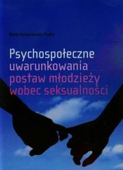 Okładka książki Psychospołeczne uwarunkowania postaw młodzieży wobec seksualności