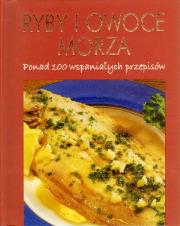 Okładka książki Ryby i owoce morza Ponad 100 wspaniałych przepisów